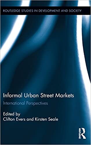 Informal Urban Street Markets: International Perspectives (Routledge Studies in Development and Society, Band 40) indir