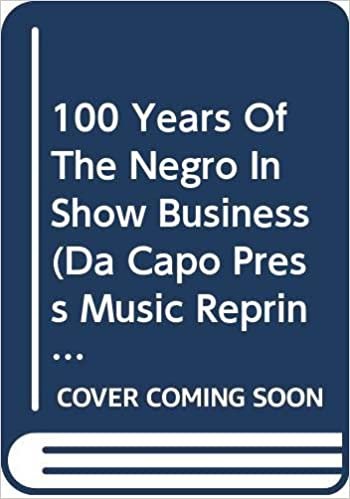 100 Years Of The Negro In Show Business (Da Capo Press Music Reprint Series) indir