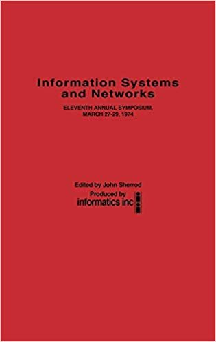 Information Systems and Networks: Eleventh Annual Symposium, March 27-29, 1974: Conference Proceedings