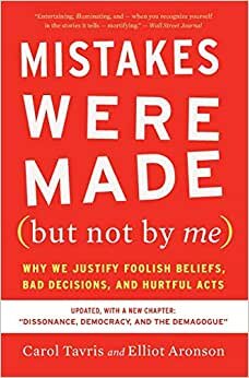 Mistakes Were Made (But Not by Me) Third Edition: Why We Justify Foolish Beliefs, Bad Decisions, and Hurtful Acts indir