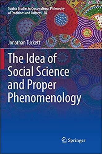 The Idea of Social Science and Proper Phenomenology (Sophia Studies in Cross-cultural Philosophy of Traditions and Cultures, Band 28)