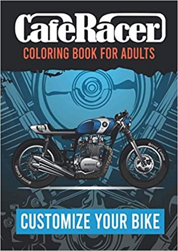 Cafe Racer - Coloring Book for Adults: motorcycle coloring books - Customize your Bike