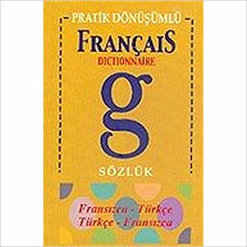 Pratik Dönüşümlü Français Dictionnaire Sözlük: Fransızca - Türkçe / Türkçe - Fransızca