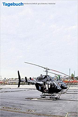 Tagebuch: Hubschrauber am Boden: 6 "x 9", 103 Seiten, Für alle: Mann, Frau, Kinder, Jugendliche und Unternehmer