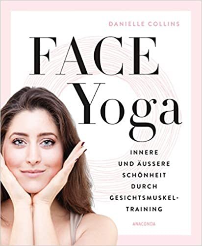 Face Yoga: Innere und äußere Schönheit durch Gesichtsmuskeltraining indir