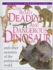 The Really Deadly and Dangerous Dinosaur: And Other Monsters of the Prehistoric World (Really Horrible Guides)