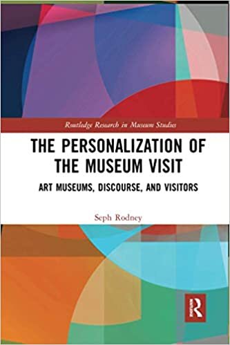 The Personalization of the Museum Visit: Art Museums, Discourse, and Visitors (Routledge Research in Museum Studies)