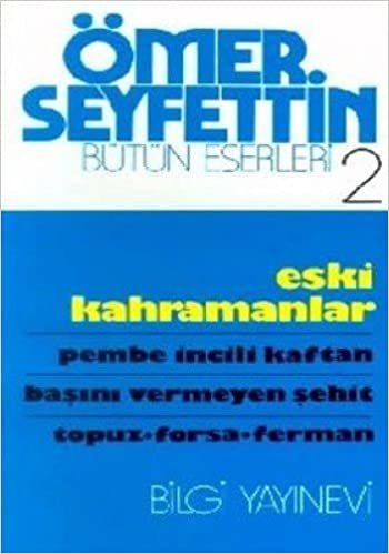 Eski Kahramanlar: Pembe İncili Kaftan / Başını Vermeyen Şehit / Topuz / Forsa / Ferman