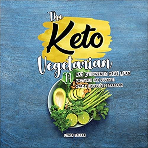 The Keto Vegetarian: 14-Day Ketogenic Meal Plan Suitable for Vegans, Ovo- & Lacto-Vegetarians (plant-based weight loss cookbook) indir