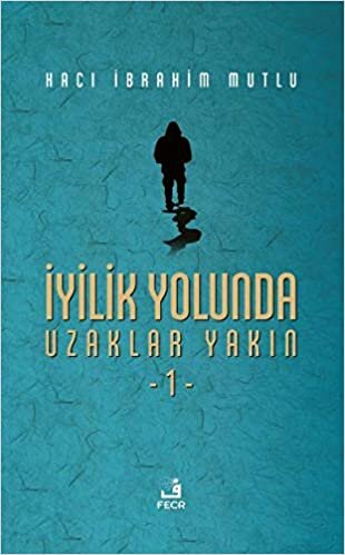 İyilik Yolunda Uzaklar Yakın 1 Ciltli