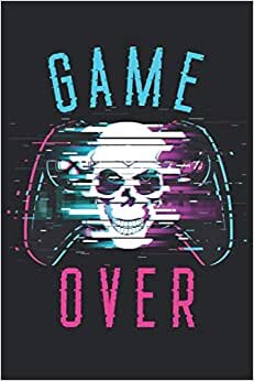 Game Over: Gaming Notebook - 120 lined pages to write thoughts, ideas and impressions |Dina5 |Funny Gamer Glitch Skull Gift Idea for Nerds and Zocker Loving Your PS Console and Controller