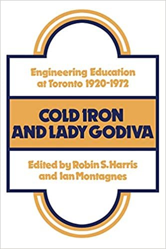 Cold Iron and Lady Godiva: Engineering Education at Toronto 1920-1972