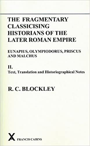 Fragmentary Classicising Historians of the Later Roman Empire, Volume 2: Text, Translation and Historiographical Notes (ARCA, Classical and Medieval Texts, Papers and Monographs) indir