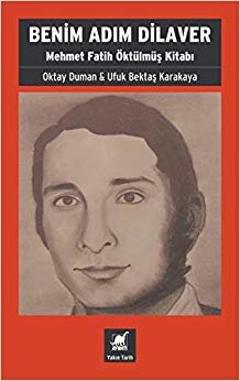 Benim Adım Dilaver: Mehmet Fatih Öktülmüş Kitabı