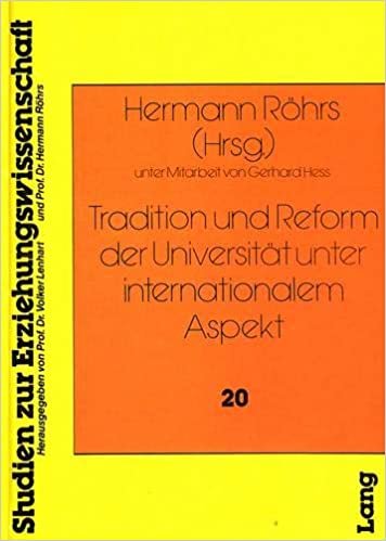 Tradition und Reform der Universität unter internationalem Aspekt: Ein interdisziplinärer Ansatz (Heidelberger Studien zur Erziehungswissenschaft, Band 20)