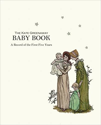 Kate Greenaway Baby Book, The: A Record of the First Five Years (The Kate Greenway Collection)