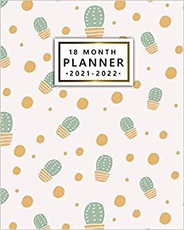 18 Month Planner 2021-2022: Adorable 18-Month Calendar, Agenda, Diary | Weekly Organizer with To Do Lists, Vision Boards, Holidays, Notes | Baby Potted Barrel Cactus