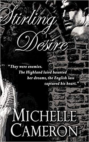 Stirling Desire: "They were enemies. The Highland laird haunted her dreams, the English lass captured his heart."