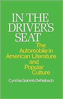 In the Driver's Seat: The Automobile in American Literature and Popular Culture (Contributions in American Studies)