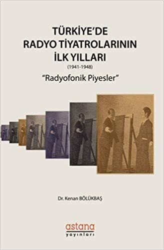 Türkiye'de Radyo Tiyatrolarının İlk Yılları (1941-1948): Radyofonik Piyesler