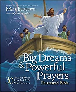 Batterson, M: Big Dreams and Powerful Prayers Illustrated Bi