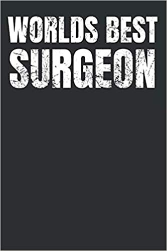 Worlds Best Surgeon: Lined Notebook/Journal For The Worlds Best Surgeon, Perfect Gift