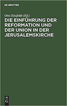 Die Einführung der Reformation und der Union in der Jerusalemskirche