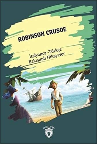 Robinson Crusoe: İtalyanca - Türkçe Bakışımlı Hikayeler