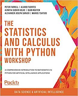 The Statistics and Calculus with Python Workshop: A comprehensive introduction to mathematics in Python for artificial intelligence applications