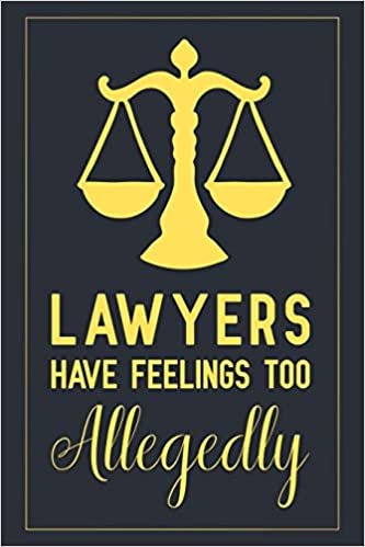 Lawyers Have Feelings Too Allegedly: Notebook to Write in for Mother's Day, Lawyer gifts for mom, Mother's day Lawyer gifts, Lawyer journal, Lawyer notebook, Lawyer gifts