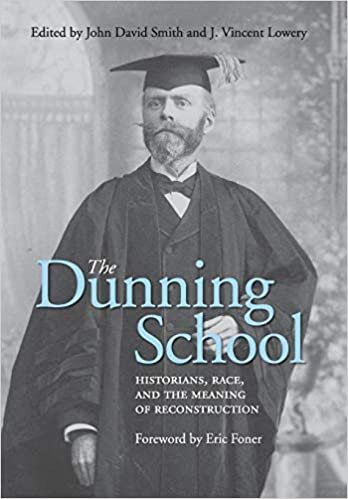 The Dunning School: Historians, Race, and the Meaning of Reconstruction indir
