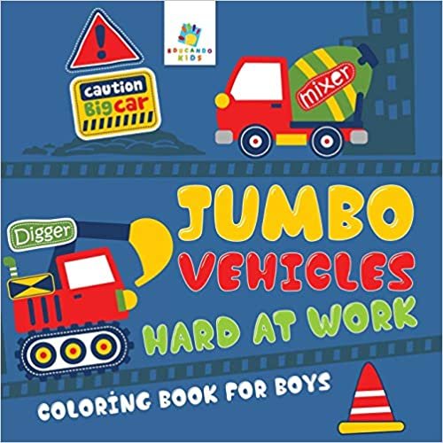 Jumbo Vehicles Hard at Work Coloring Book for Boys