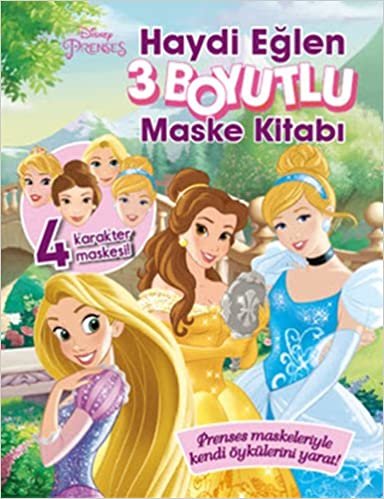 Disney Prenses - Haydi Eğlen - 3 Boyutlu Maske Kitabı: 4 Karakter Maskesi! Prenses Maskeleriyle Kendi Öykülerini Yarat