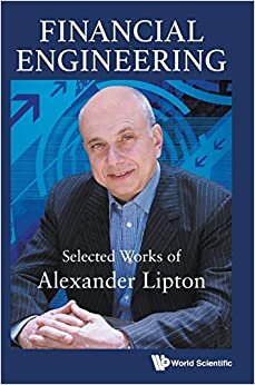 Financial Engineering: Selected Works of Alexander Lipton: 1 (Mathematical Quantitative Fina)