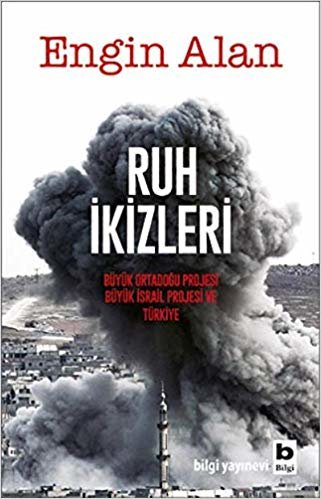 Ruh İkizleri: Büyük Ortadoğu Projesi, Büyük İsrail Projesi ve Türkiye