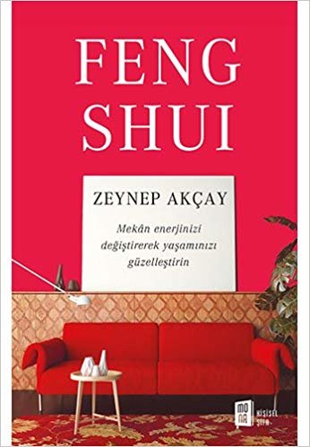 Feng Shui: Mekan enerjinizi değiştirerek yaşamınızı güzelleştirin