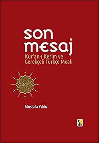 Son Mesaj / Kur'an-ı Kerim ve Gerekçeli Türkçe Meali (Ciltli, Küçük Boy)