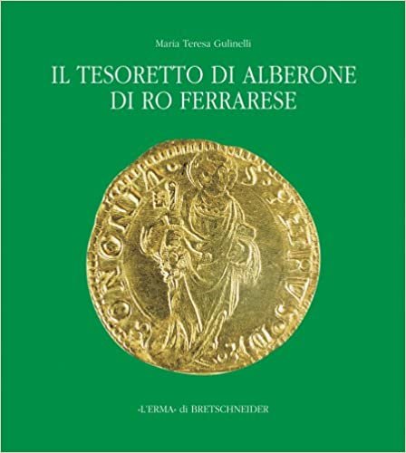 Il Tesoretto Di Alberone Di Ro Ferrarese: Circolazione Monetaria Nel Ducato Estense Tra XV E XVI Secolo indir