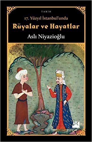 17. Yüzyıl İstanbul'unda Rüyalar ve Hayatlar indir