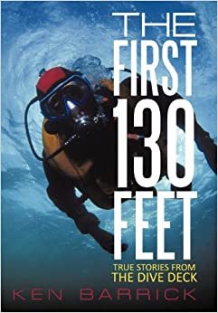 The First 130 Feet: True Stories from the Dive Deck