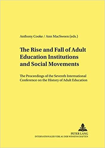 The Rise and Fall of Adult Education Institutions and Social Movements: The Proceedings of the Seventh International Conference on the History of ... ... Conference on the History of Adult Education indir