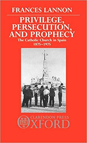 Privilege, Persecution and Prophecy: The Catholic Church in Spain 1875-1975 indir