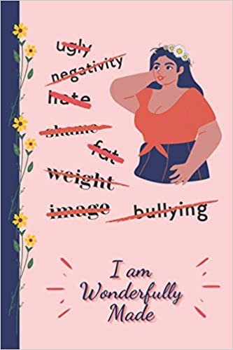 I AM WONDERFULLY MADE: Inspirational and Body acceptance Notebook, End Body-Shaming Stylish Journal with DOT GRID Pages 6x9 Inches