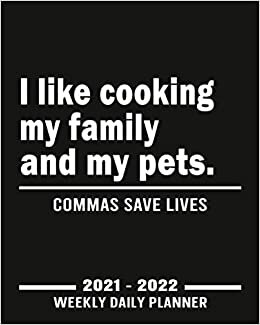 I Like Cooking My Family And My Pets: Funny Chef Gifts- Weekly Planner 2021 - 2022 With No Date ( Undated Planner|106 Weeks Organizer| 8x10 inches ) ... Gifts For Cooking Lovers And All Chefs
