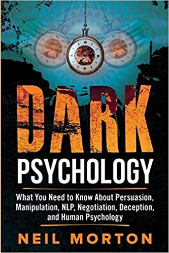 Dark Psychology: What You Need to Know About Persuasion, Manipulation, NLP, Negotiation, Deception, and Human Psychology indir