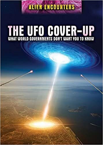 The UFO Cover-Up: What World Governments Don't Want You to Know (Alien Encounters)