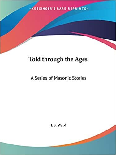 Told Through the Ages: Series of Masonic Stories indir