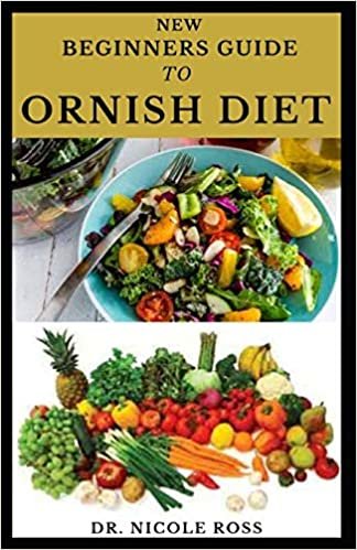 BEGINNER'S GUIDE TO ORNISH DIET: Easy and delicious recipes to the ornish diet; includes (food list, meal plan for weight loss and healthy living) indir