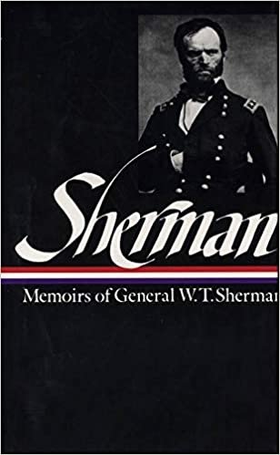 William Tecumseh Sherman: Memoirs of General W. T. Sherman (LOA #51) (Library of America Civil War Memoirs Collection)