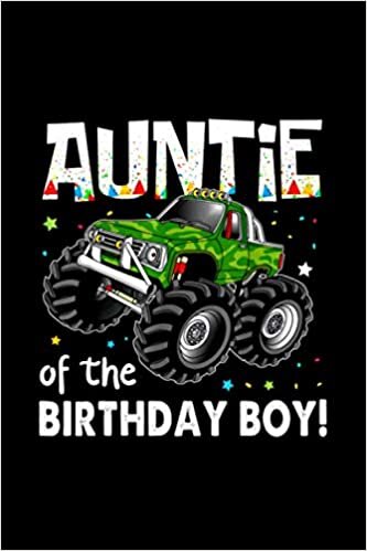 Auntie Of The Birthday Boy Monster Truck Birthday 114 Pages 6''x9' / Journal / Notebook / Diary / Greeting Card Alternative for Boys & Girls